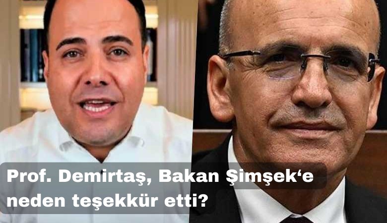 Prof. Demirtaş, Bakan Şimşek'e neden teşekkür etti?