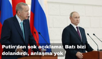 Putin'den şok açıklama: Batı bizi dolandırdı, anlaşma yok