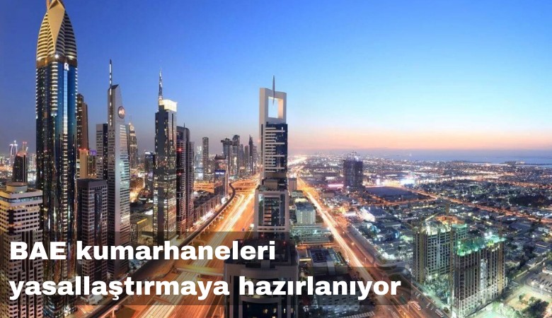 Şeriat ile yönetilen BAE kumarhaneleri yasallaştırmaya hazırlanıyor