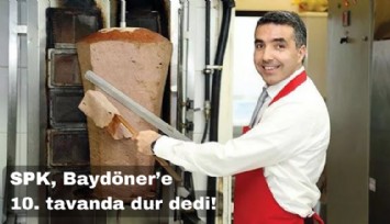 SPK, Baydöner'e 10. tavanda 'Dur' dedi