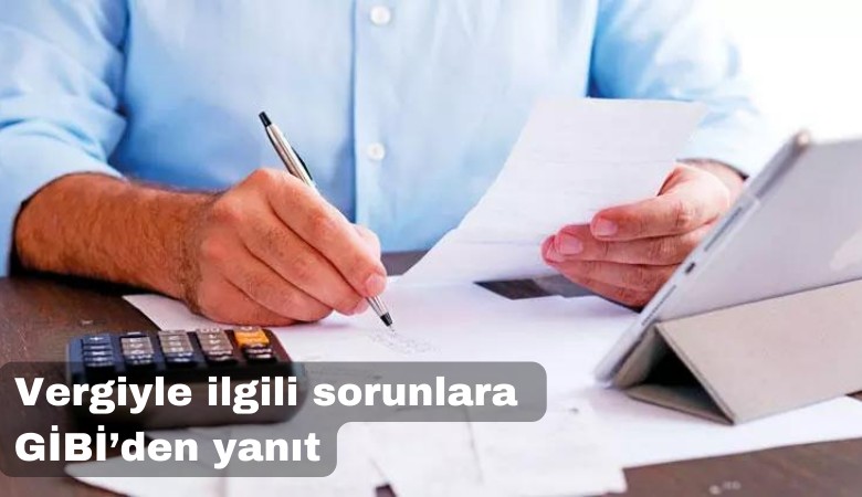 Vergiyle ilgili sorulara GİBİ'den yanıt