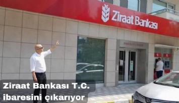 Ziraat Bankası, TC'yi tabelalardan çıkarıyor