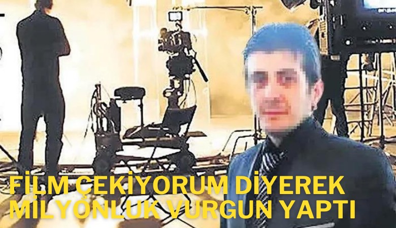 'Film çekiyorum' diyerek  milyonluk vurgun yaptı