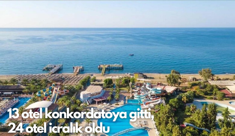 13 otel konkordatoya gitti, 24 otel icralık oldu