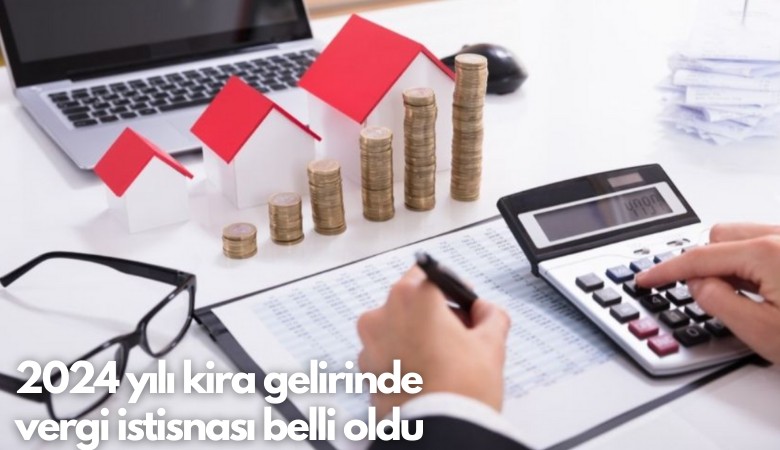 2024 yılı kira gelirinde  vergi istisnası belli oldu