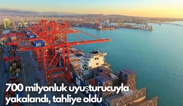 700 milyonluk uyuşturucuyla yakalandı, tahliye oldu