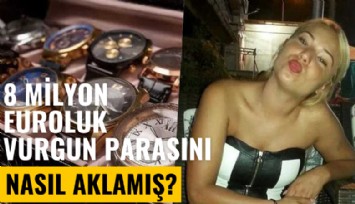 8 milyon euro dolandırmıştı: Paraları böyle aklamış