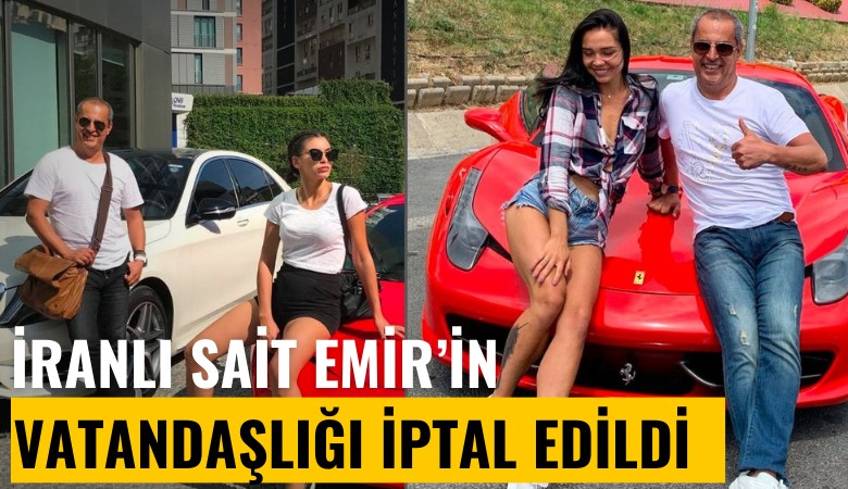 Adı kara para aklama olaylarına karışan İranlı Sait Emir'in TC vatandaşlığı iptal edildi