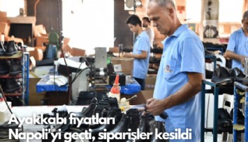 Ayakkabı fiyatları Napoli'yi geçti, siparişler kesildi