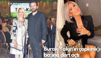 Burak Yakın'ın çapkınlığı  başına dert açtı