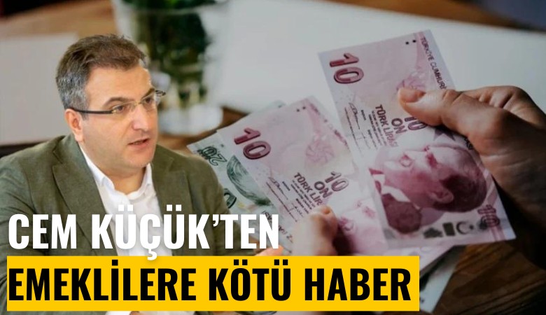Cem Küçük'ten milyonlarca emekliye kötü haber