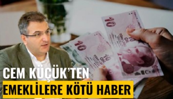 Cem Küçük'ten milyonlarca emekliye kötü haber