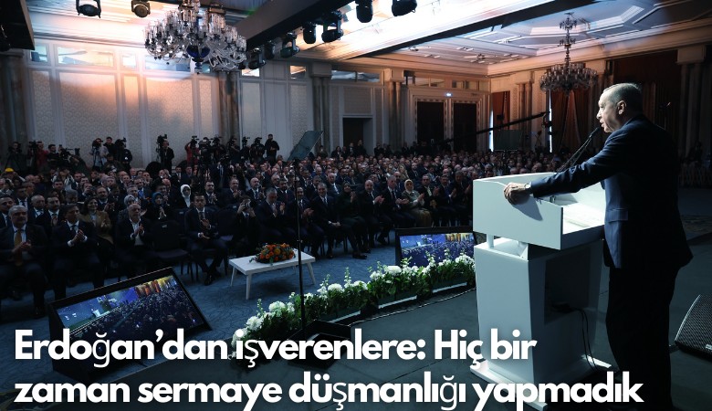 Cumhurbaşkanı Erdoğan, işverenlere neler söyledi?