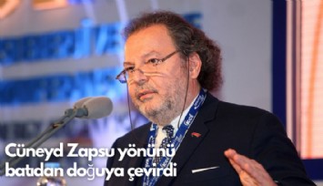 Cüneyd Zapsu yönünü  batıdan doğuya çevirdi