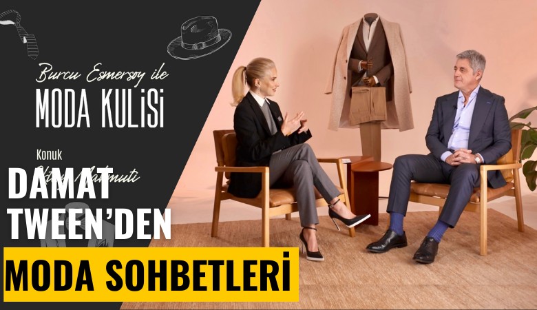 Damat Tween'den unutulmayacak moda sohbetleri