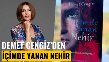 Demet Cengiz'den yeni kitap: İçimde Yanan Nehir