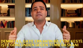 Demirtaş, Gaye Erkan'ın biletini kesti: İşte gönlünden geçen TCMB Başkanı