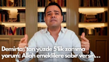 Demirtaş'tan yüzde 5'lik zamma yorum: Allah emeklilere sabır versin…