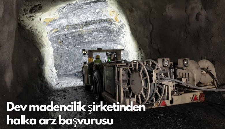 Dev madencilik şirketinden halka arz başvurusu