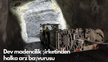 Dev madencilik şirketinden halka arz başvurusu