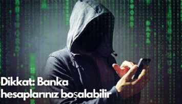 Dikkat: Banka hesaplarınız boşalabilir