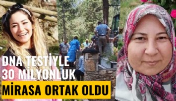 DNA testiyle 30 milyon liralık mirasa ortak oldu