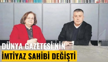 Dünya Gazetesi'nin imtiyaz sahibi değişti: İşte yeni sahibi...