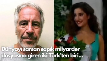 Dünyayı sarsan sapık milyarder dosyasına giren iki Türk'ten biri...