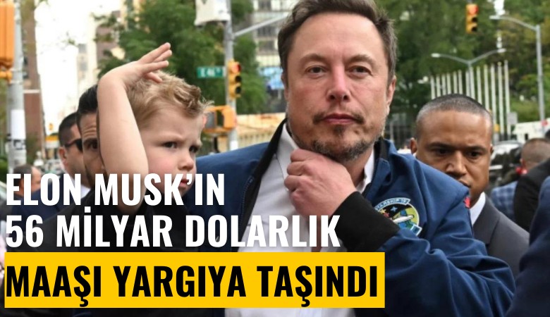 Elon Musk'ın 56 milyar dolarlık maaşı yargıya taşındı