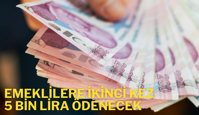 Emeklilere ikinci kez 5 bin lira ödenecek