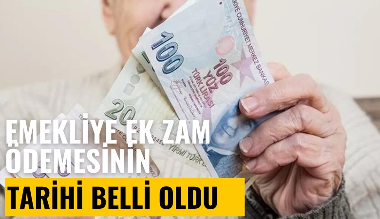 Emekliye ek zam ödemesinin tarihi belli oldu