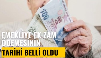 Emekliye ek zam ödemesinin tarihi belli oldu