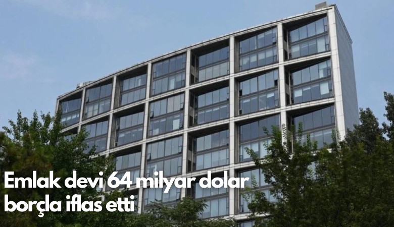 Emlak devi 64 milyar dolar borçla iflas etti