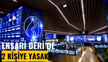 Ensari Deri'de 2 kişiye işlem yasağı geldi