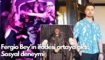 Fergio Bey'in ifadesi ortaya çıktı: Eğlence amaçlı