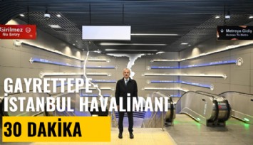 Gayrette-İstanbul Havalimanı artık 30 dakika