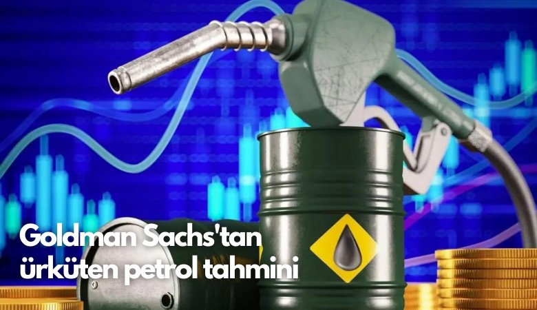 Goldman Sachs'tan  ürküten petrol tahmini