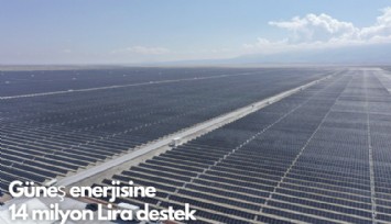 Güneş enerjisine  14 milyon Lira destek