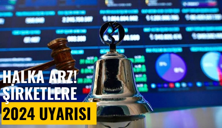 Halka arz: Şirketlere 2024 uyarısı