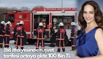 İBB itfaiyesinde rüşvet tarifesi ortaya çıktı: 100 Bin TL