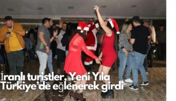İranlı turistler, Yeni Yıla Türkiye'de eğlenerek girdi