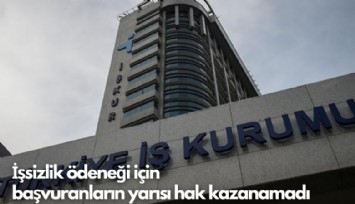 İşsizlik ödeneği için başvuranların yarısı hak kazanamadı