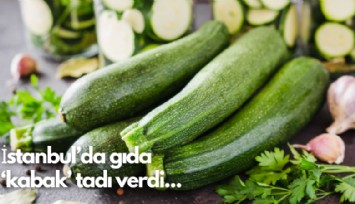 İstanbul'da gıda 'kabak' tadı verdi