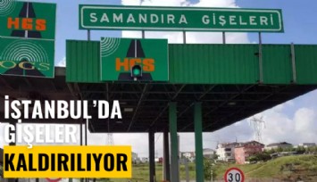İstanbul'da gişeler kaldılıyor