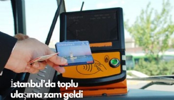 İstanbul'da toplu  ulaşıma zam geldi