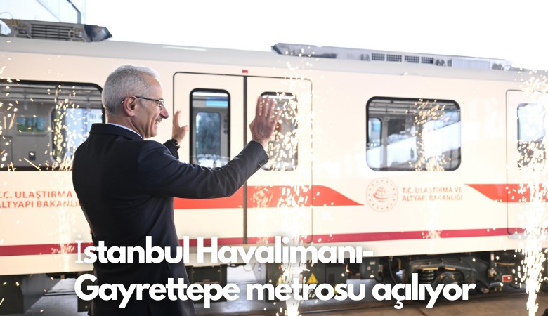 İstanbul Havalimanı- Gayrettepe metrosu açılıyor