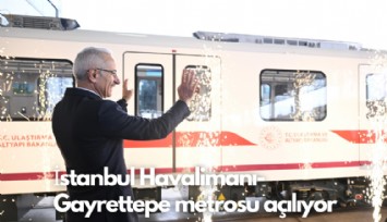 İstanbul Havalimanı- Gayrettepe metrosu açılıyor