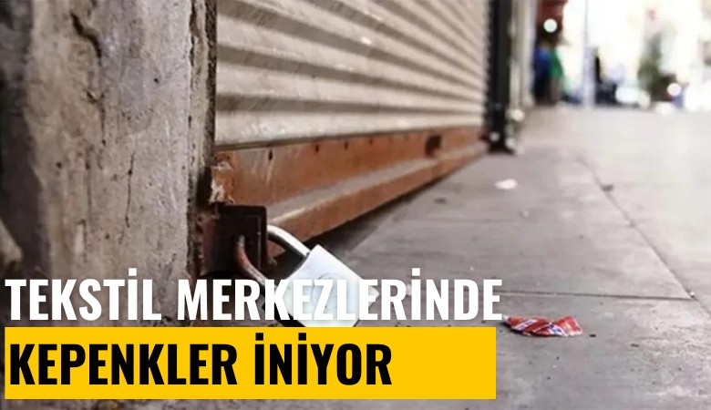 İstanbul'un tekstil merkezlerinde kepenkler iniyor; atölyeler kapanmaya başladı