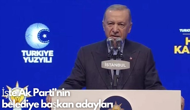 İşte Ak Parti'nin belediye başkan adayları