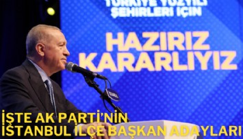 İşte AK Parti'nin İstanbul ilçe başkan adayları